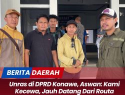 Unras di DPRD Konawe, Aswan: Kami Kecewa, Jauh Datang Dari Routa Tetapi Kami Disambut “Anarkis”
