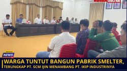 Warga Tuntut Bangun Pabrik Smelter, Terungkap PT. SCM Ijin Menambang PT. IKIP Industrinya